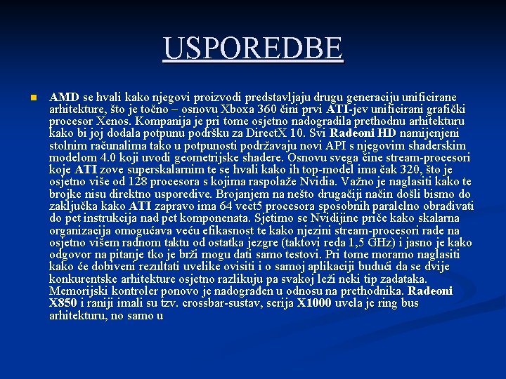 USPOREDBE n AMD se hvali kako njegovi proizvodi predstavljaju drugu generaciju unificirane arhitekture, što