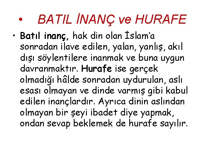  • BATIL İNANÇ ve HURAFE • Batıl inanç, hak din olan İslam’a sonradan