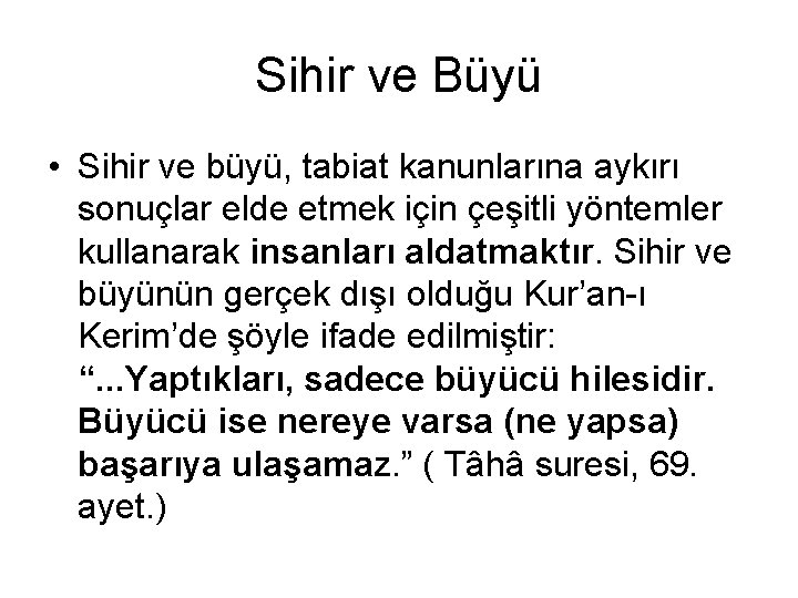 Sihir ve Büyü • Sihir ve büyü, tabiat kanunlarına aykırı sonuçlar elde etmek için