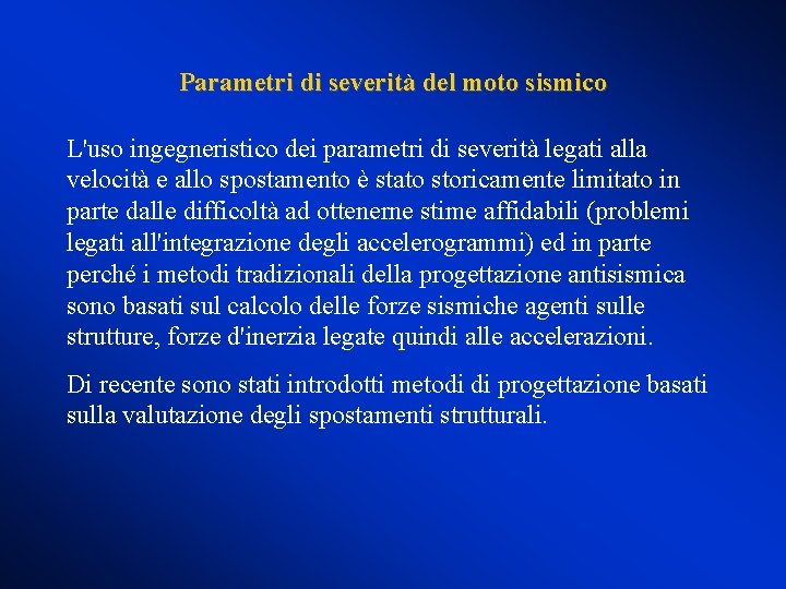 Parametri di severità del moto sismico L'uso ingegneristico dei parametri di severità legati alla