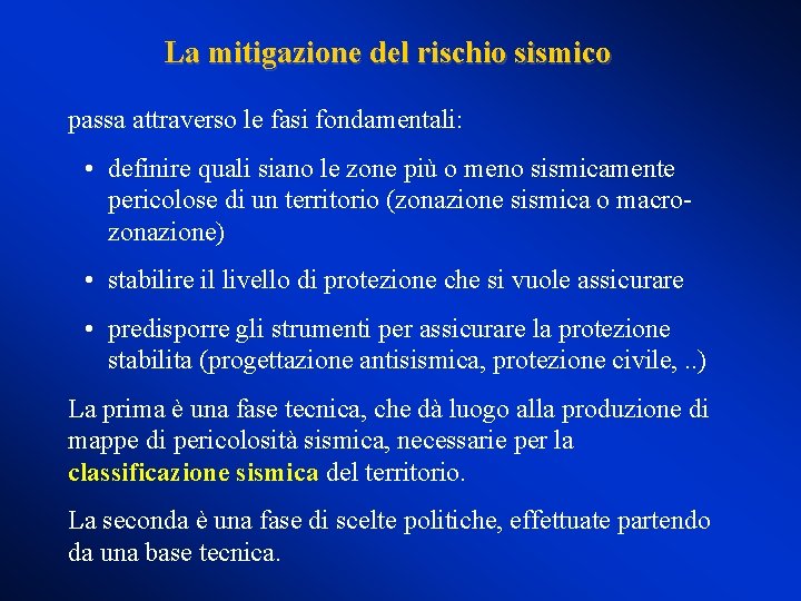 La mitigazione del rischio sismico passa attraverso le fasi fondamentali: • definire quali siano