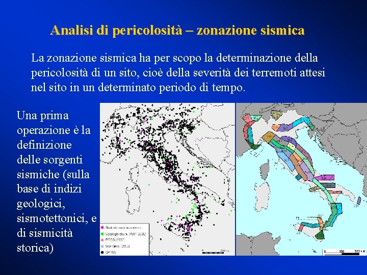 Analisi di pericolosità – zonazione sismica La zonazione sismica ha per scopo la determinazione