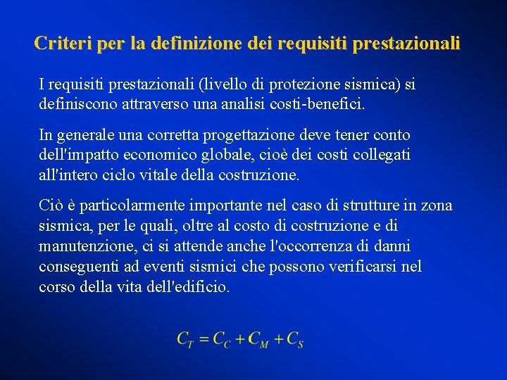 Criteri per la definizione dei requisiti prestazionali I requisiti prestazionali (livello di protezione sismica)