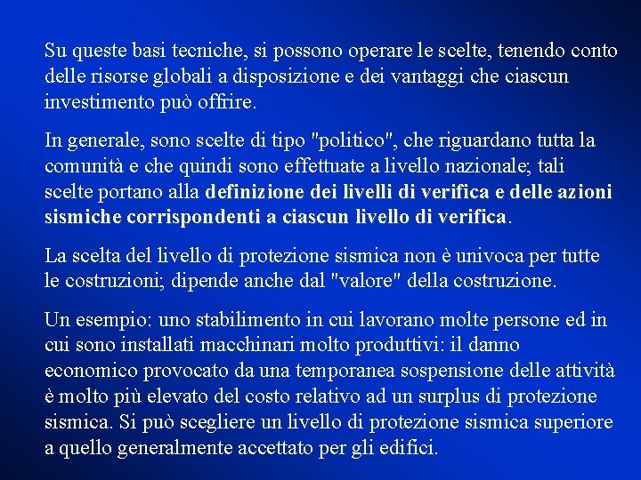 Su queste basi tecniche, si possono operare le scelte, tenendo conto delle risorse globali