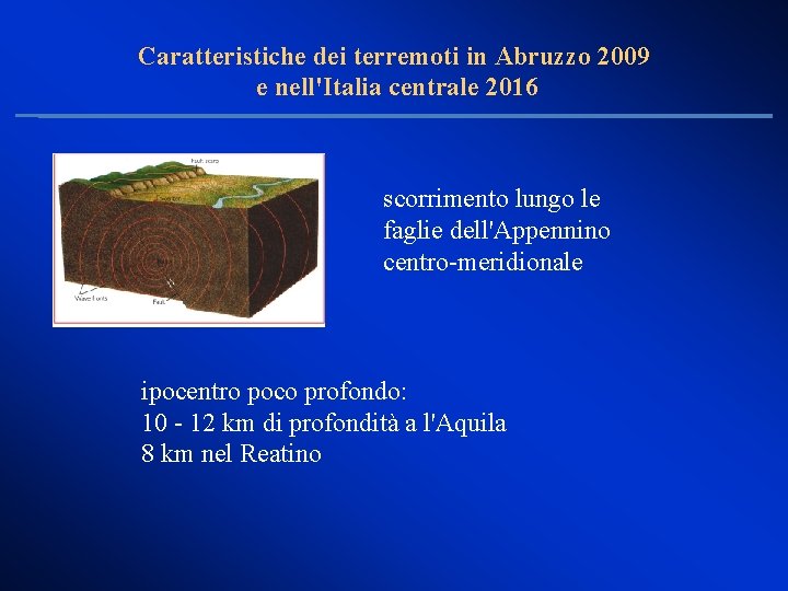 Caratteristiche dei terremoti in Abruzzo 2009 e nell'Italia centrale 2016 scorrimento lungo le faglie