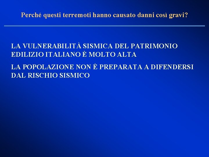 Perché questi terremoti hanno causato danni così gravi? LA VULNERABILITÀ SISMICA DEL PATRIMONIO EDILIZIO