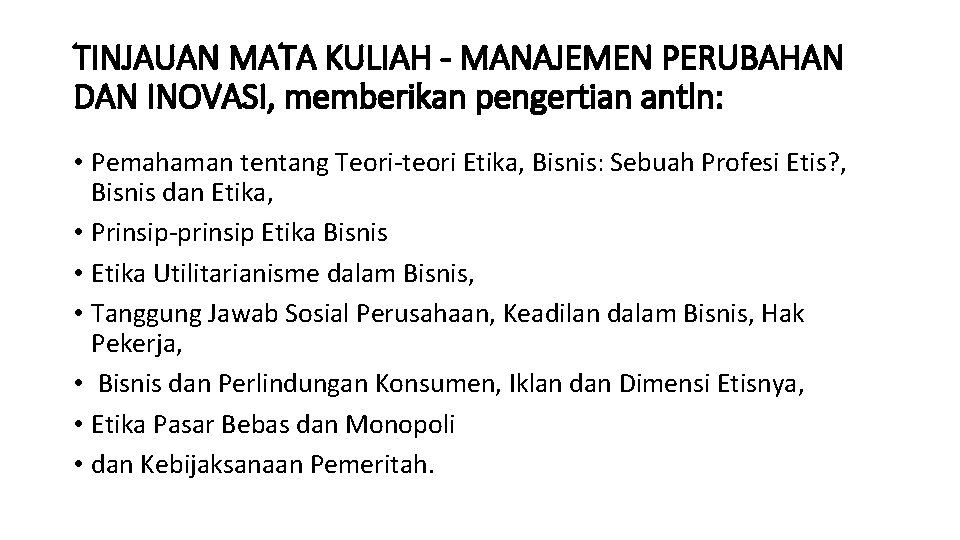 TINJAUAN MATA KULIAH - MANAJEMEN PERUBAHAN DAN INOVASI, memberikan pengertian antln: • Pemahaman tentang