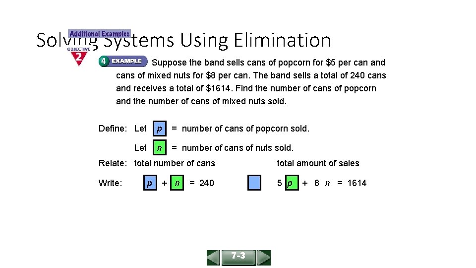 ALGEBRA 1 LESSON 7 -3 Solving Systems Using Elimination Suppose the band sells cans