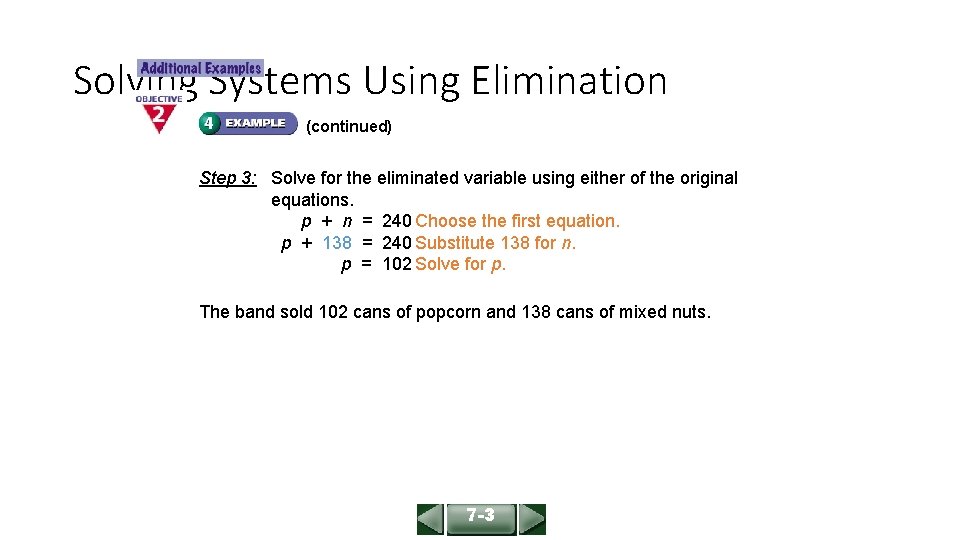 ALGEBRA 1 LESSON 7 -3 Solving Systems Using Elimination (continued) Step 3: Solve for