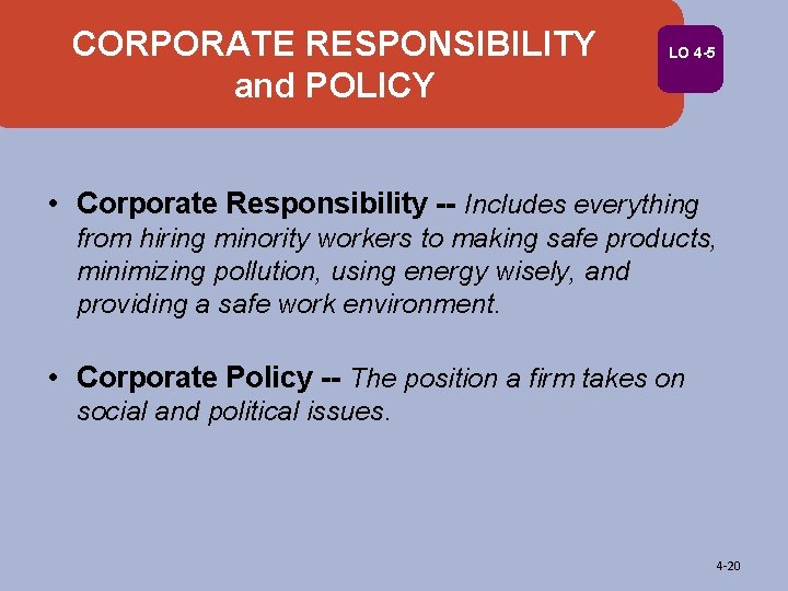 CORPORATE RESPONSIBILITY and POLICY LO 4 -5 • Corporate Responsibility -- Includes everything from
