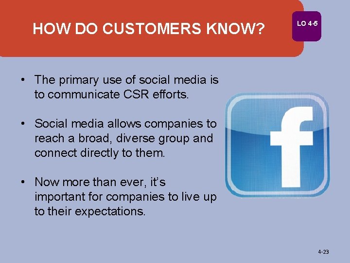 HOW DO CUSTOMERS KNOW? LO 4 -5 • The primary use of social media