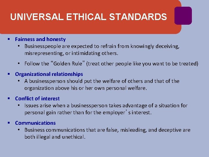 UNIVERSAL ETHICAL STANDARDS § Fairness and honesty • Businesspeople are expected to refrain from