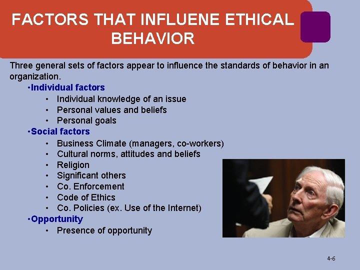 FACTORS THAT INFLUENE ETHICAL BEHAVIOR Three general sets of factors appear to influence the