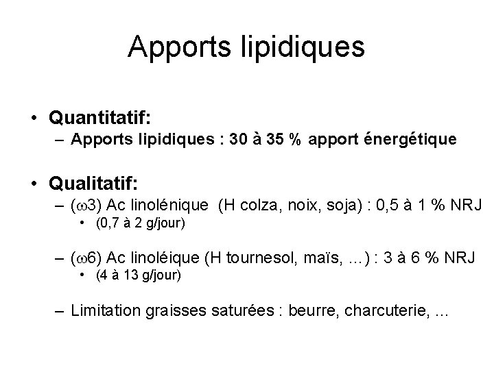 Apports lipidiques • Quantitatif: – Apports lipidiques : 30 à 35 % apport énergétique