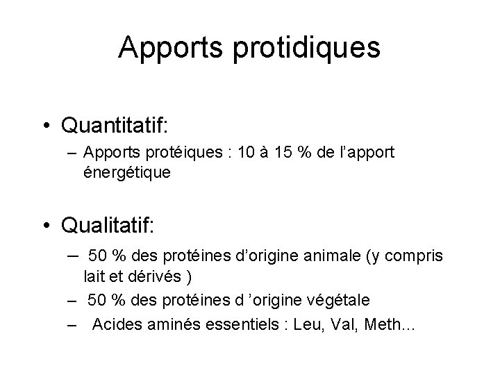 Apports protidiques • Quantitatif: – Apports protéiques : 10 à 15 % de l’apport