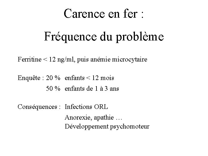 Carence en fer : Fréquence du problème Ferritine < 12 ng/ml, puis anémie microcytaire