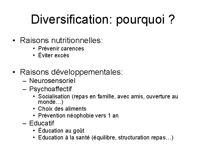 Diversification: pourquoi ? • Raisons nutritionnelles: • Prévenir carences • Éviter excès • Raisons