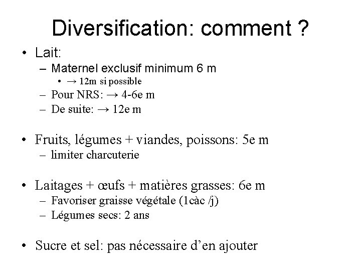 Diversification: comment ? • Lait: – Maternel exclusif minimum 6 m • → 12