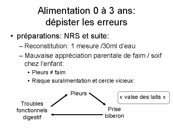 Alimentation 0 à 3 ans: dépister les erreurs • préparations: NRS et suite: –