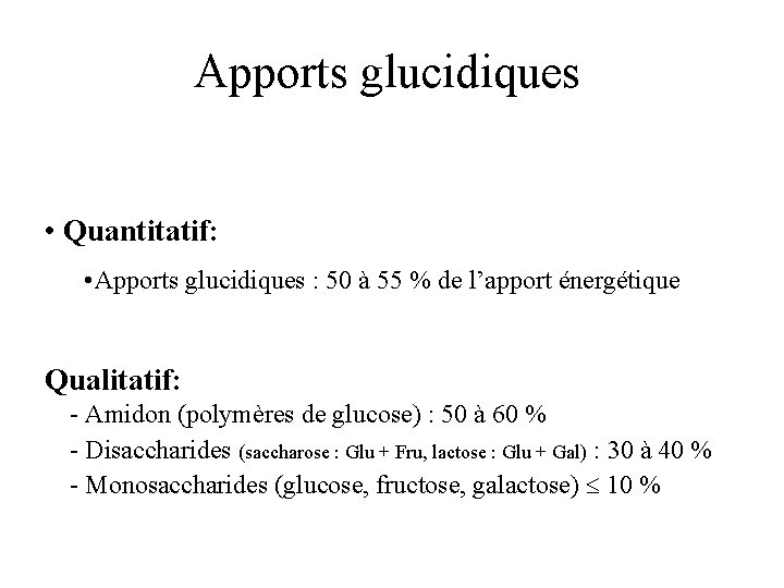 Apports glucidiques • Quantitatif: • Apports glucidiques : 50 à 55 % de l’apport
