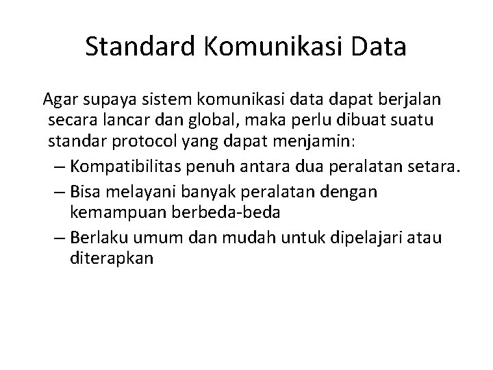 Standard Komunikasi Data Agar supaya sistem komunikasi data dapat berjalan secara lancar dan global,