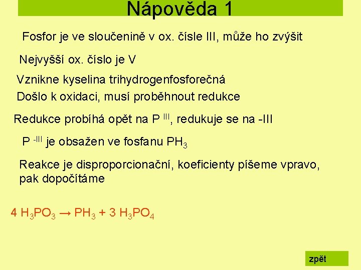 Nápověda 1 Fosfor je ve sloučenině v ox. čísle III, může ho zvýšit Nejvyšší