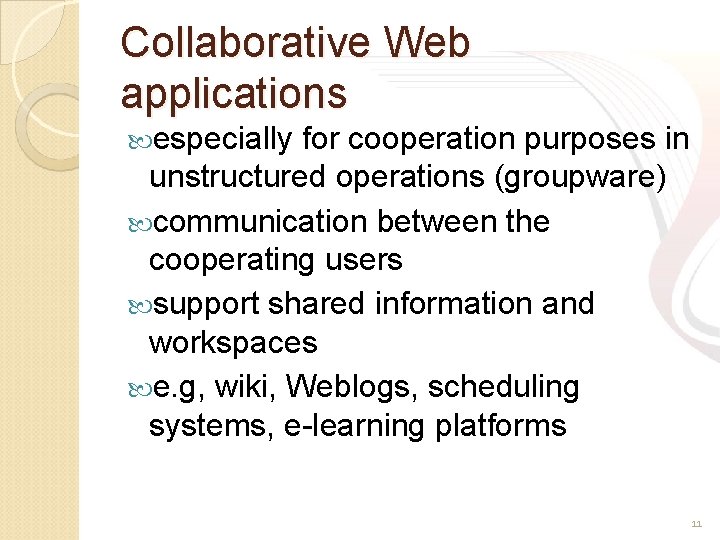 Collaborative Web applications especially for cooperation purposes in unstructured operations (groupware) communication between the