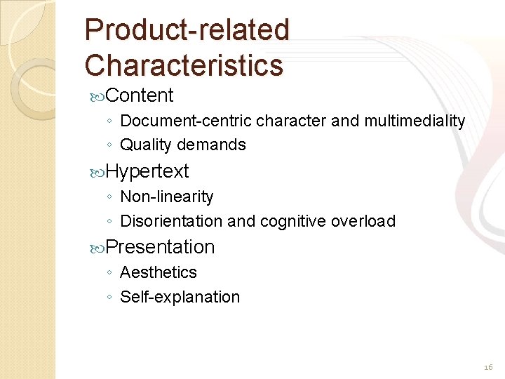 Product-related Characteristics Content ◦ Document-centric character and multimediality ◦ Quality demands Hypertext ◦ Non-linearity