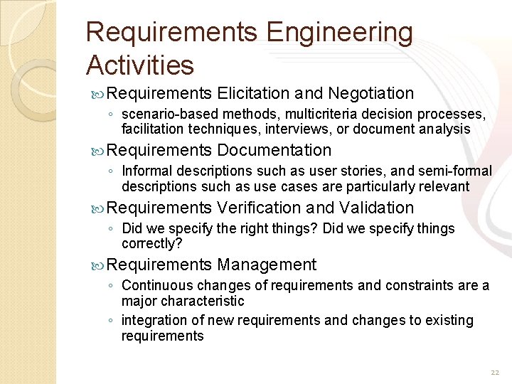Requirements Engineering Activities Requirements Elicitation and Negotiation ◦ scenario-based methods, multicriteria decision processes, facilitation