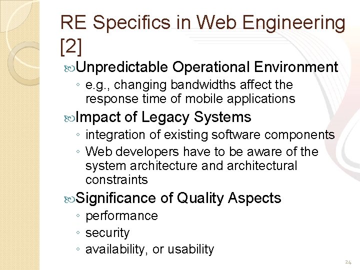 RE Specifics in Web Engineering [2] Unpredictable Operational Environment ◦ e. g. , changing