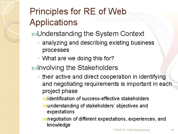 Principles for RE of Web Applications Understanding the System Context ◦ analyzing and describing