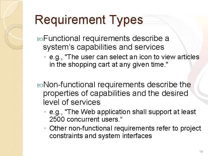 Requirement Types Functional requirements describe a system’s capabilities and services ◦ e. g. ,