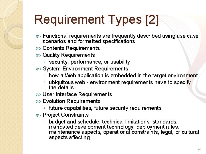 Requirement Types [2] Functional requirements are frequently described using use case scenarios and formatted