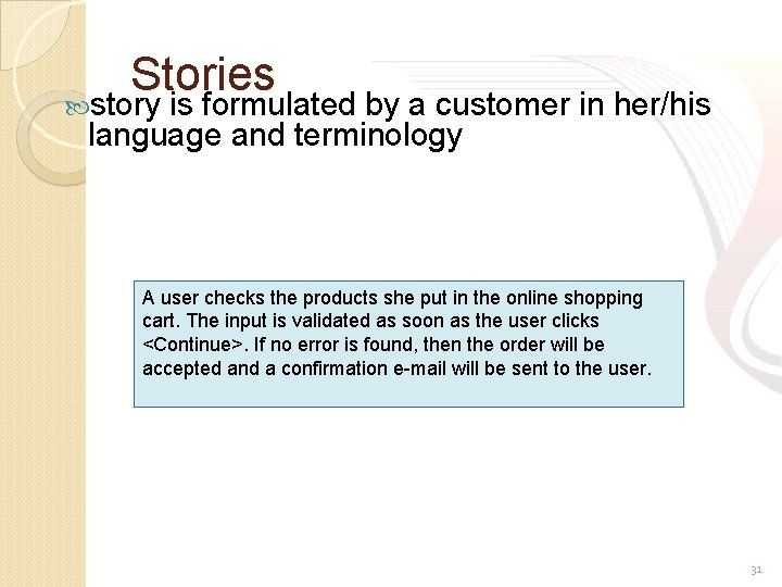 Stories story is formulated by a customer in her/his language and terminology A user