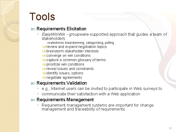 Tools Requirements Elicitation ◦ Easy. Win - groupware-supported approach that guides a team of