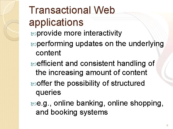 Transactional Web applications provide more interactivity performing updates on the underlying content efficient and