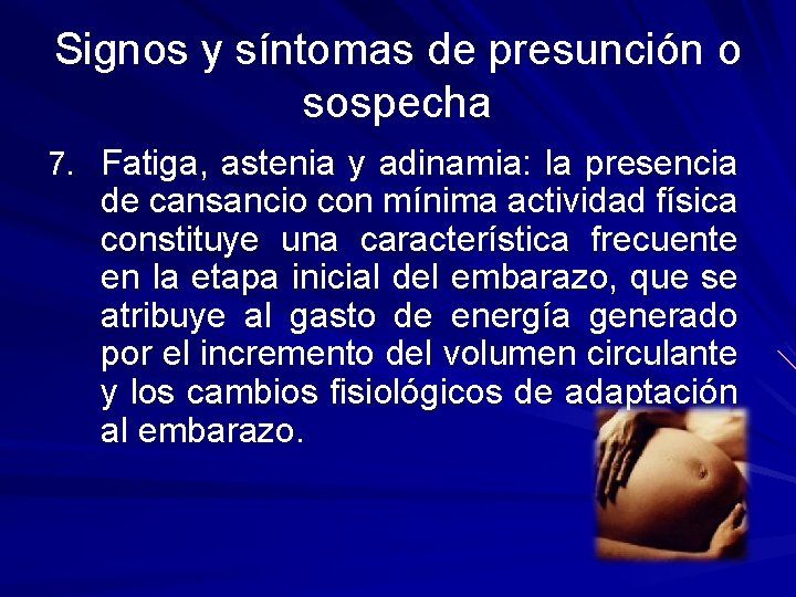 Signos y síntomas de presunción o sospecha 7. Fatiga, astenia y adinamia: la presencia