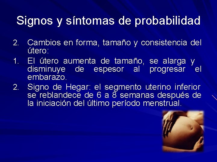 Signos y síntomas de probabilidad 2. Cambios en forma, tamaño y consistencia del 1.