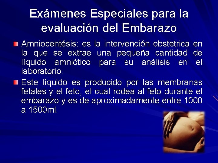 Exámenes Especiales para la evaluación del Embarazo Amniocentésis: es la intervención obstetrica en la