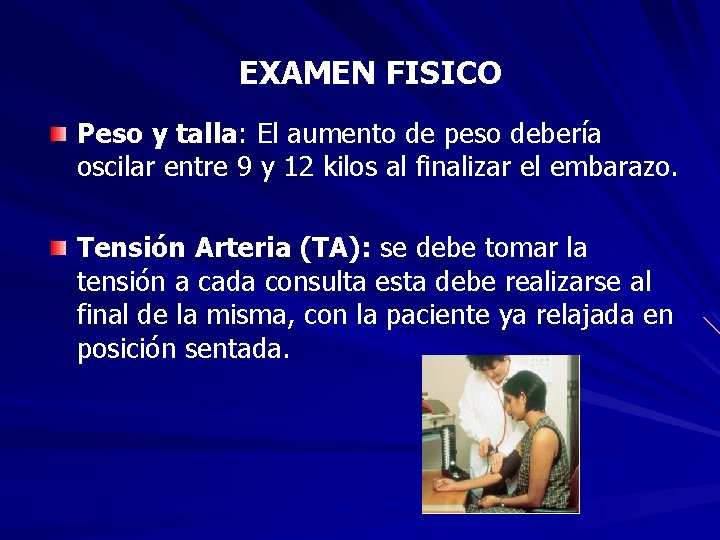 EXAMEN FISICO Peso y talla: El aumento de peso debería oscilar entre 9 y