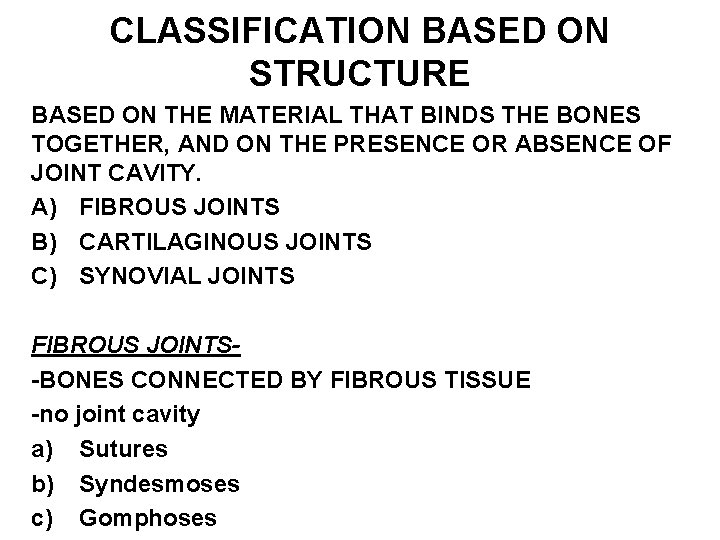 CLASSIFICATION BASED ON STRUCTURE BASED ON THE MATERIAL THAT BINDS THE BONES TOGETHER, AND