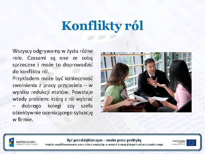 Konflikty ról Wszyscy odgrywamy w życiu różne role. Czasami są one ze sobą sprzeczne