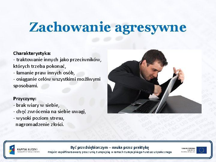 Zachowanie agresywne Charakterystyka: - traktowanie innych jako przeciwników, których trzeba pokonać, - łamanie praw