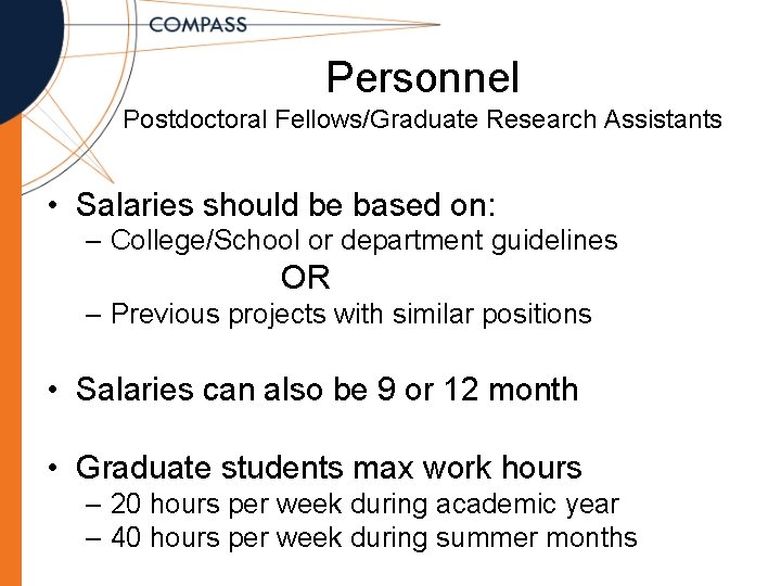 Personnel Postdoctoral Fellows/Graduate Research Assistants • Salaries should be based on: – College/School or