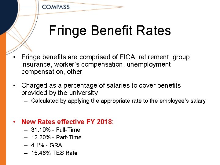 Fringe Benefit Rates • Fringe benefits are comprised of FICA, retirement, group insurance, worker’s