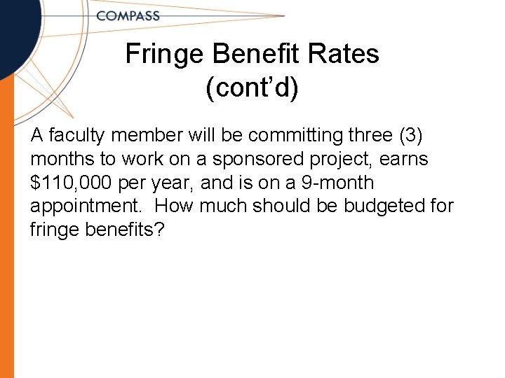 Fringe Benefit Rates (cont’d) A faculty member will be committing three (3) months to