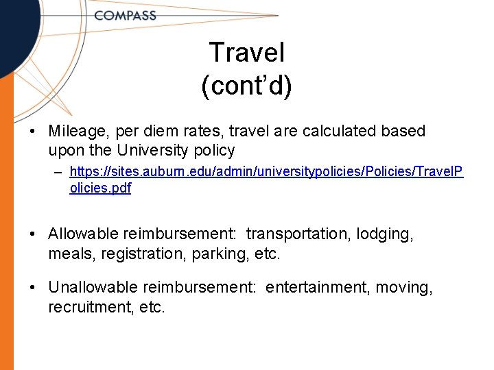 Travel (cont’d) • Mileage, per diem rates, travel are calculated based upon the University