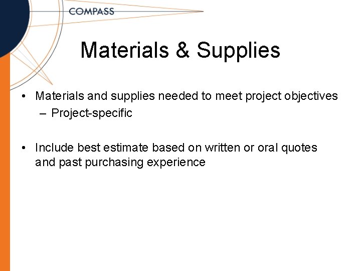 Materials & Supplies • Materials and supplies needed to meet project objectives – Project-specific