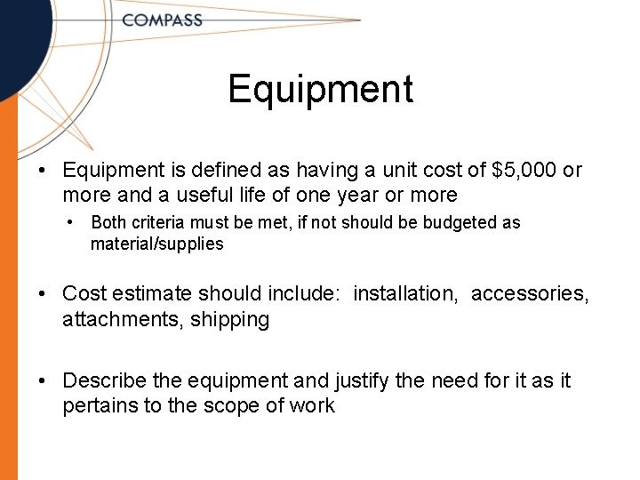 Equipment • Equipment is defined as having a unit cost of $5, 000 or