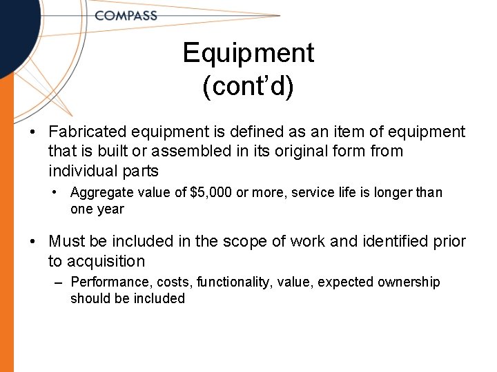 Equipment (cont’d) • Fabricated equipment is defined as an item of equipment that is